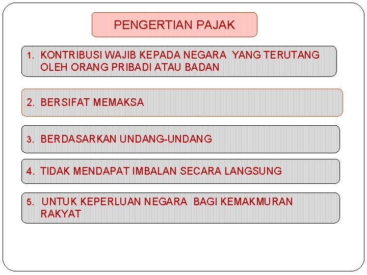 PENGERTIAN PAJAK 1. KONTRIBUSI WAJIB KEPADA NEGARA YANG TERUTANG OLEH ORANG PRIBADI ATAU BADAN