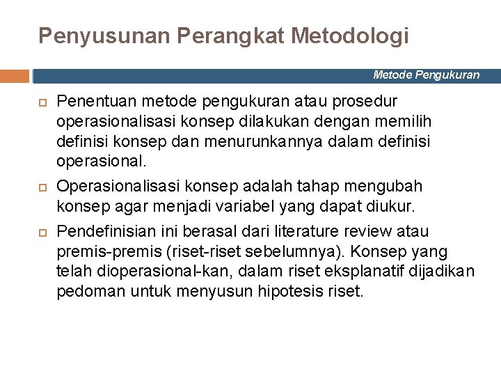 Penyusunan Perangkat Metodologi Metode Pengukuran Penentuan metode pengukuran atau prosedur operasionalisasi konsep dilakukan dengan