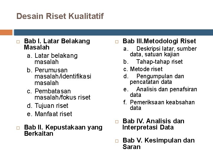 Desain Riset Kualitatif Bab I. Latar Belakang Masalah a. Latar belakang masalah b. Perumusan