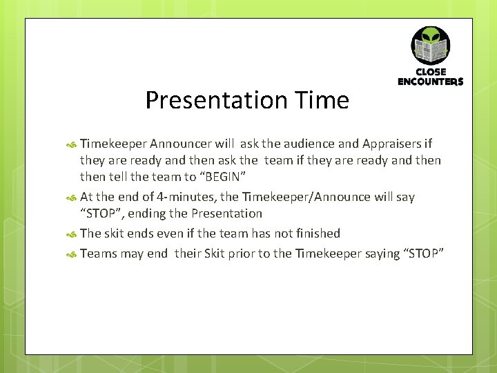 Presentation Timekeeper Announcer will ask the audience and Appraisers if they are ready and