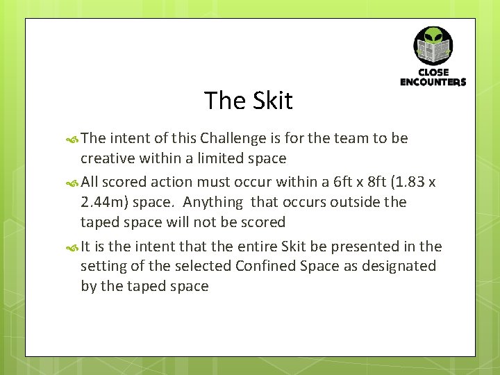 The Skit The intent of this Challenge is for the team to be creative