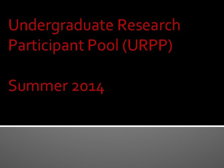 Undergraduate Research Participant Pool (URPP) Summer 2014 
