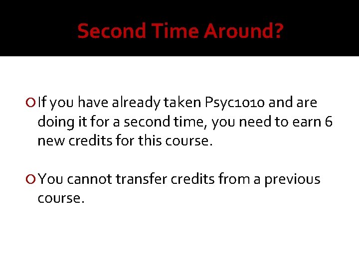 Second Time Around? If you have already taken Psyc 1010 and are doing it