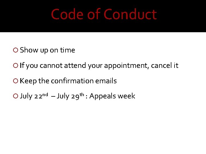 Code of Conduct Show up on time If you cannot attend your appointment, cancel