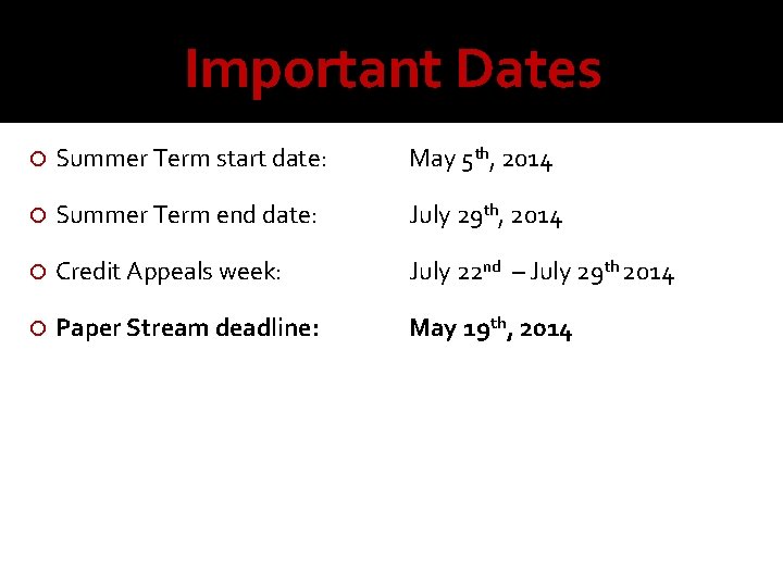 Important Dates Summer Term start date: May 5 th, 2014 Summer Term end date: