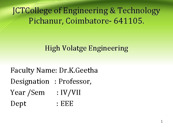 JCTCollege of Engineering & Technology Pichanur, Coimbatore- 641105. High Volatge Engineering Faculty Name: Dr.