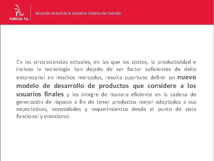 Situación Actual de la Industria Chilena del Calzado En las circunstancias actuales, en las Situación Actual de la Industria Chilena del Calzado En las circunstancias actuales, en las