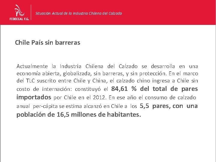 Situación Actual de la Industria Chilena del Calzado Chile País sin barreras Actualmente la Situación Actual de la Industria Chilena del Calzado Chile País sin barreras Actualmente la