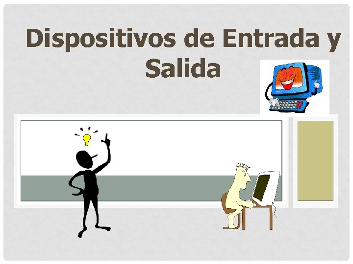 Dispositivos de Entrada y Salida 