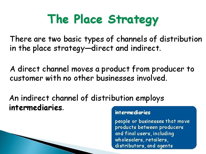 The Place Strategy There are two basic types of channels of distribution in the