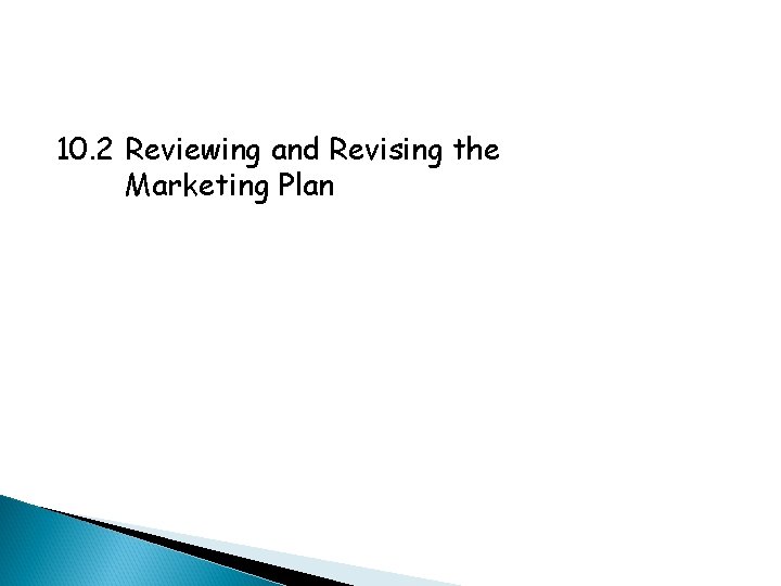 10. 2 Reviewing and Revising the Marketing Plan 