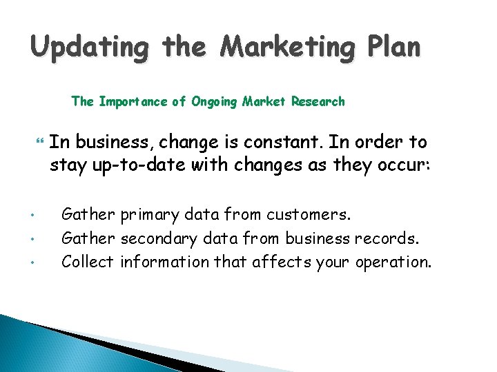 Updating the Marketing Plan The Importance of Ongoing Market Research • • • In