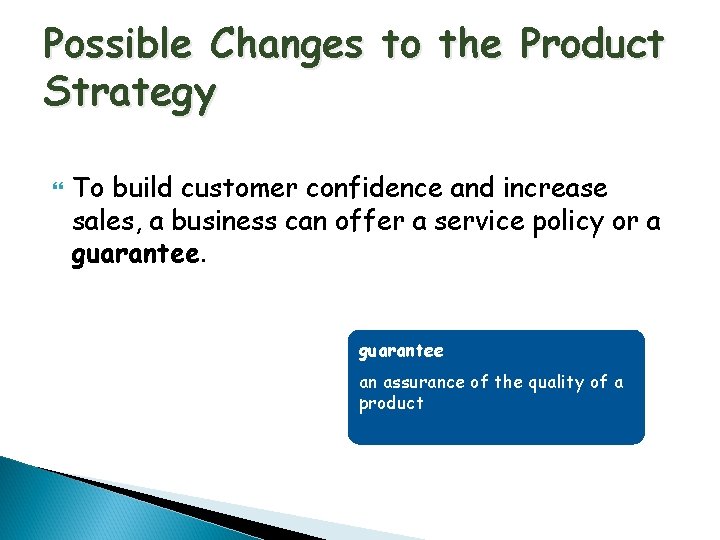 Possible Changes to the Product Strategy To build customer confidence and increase sales, a