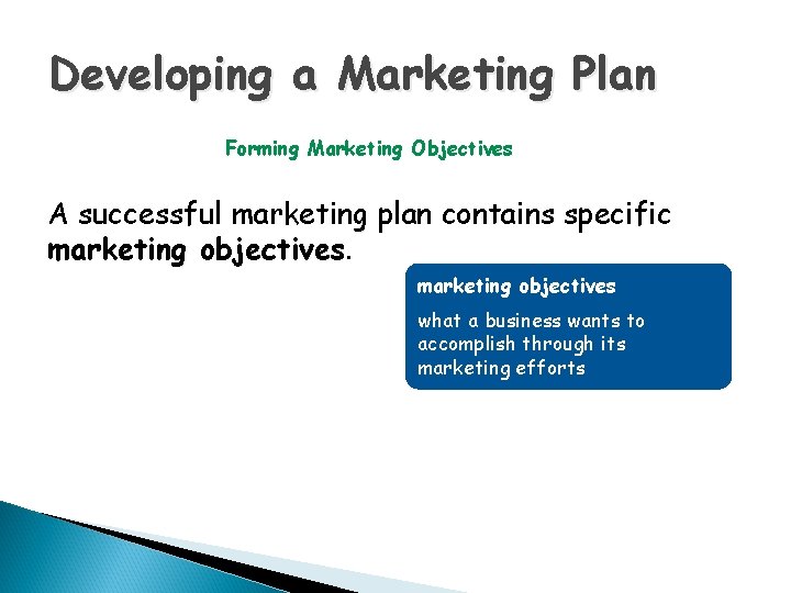 Developing a Marketing Plan Forming Marketing Objectives A successful marketing plan contains specific marketing