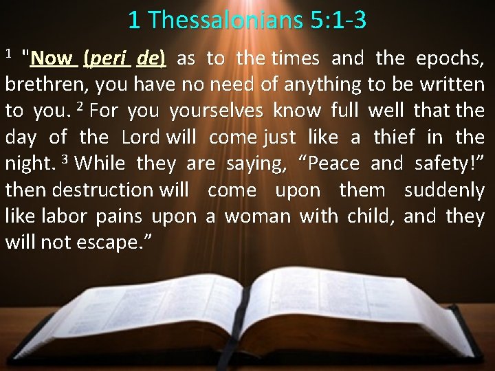 1 Thessalonians 5: 1 -3 "Now (peri de) as to the times and the