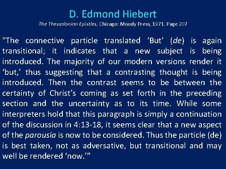 D. Edmond Hiebert Thessalonian Epistles. Chicago: Moody Press, 1971. Page 207 "The connective particle