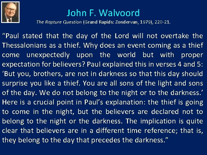 John F. Walvoord The Rapture Question (Grand Rapids: Zondervan, 1979), 220 -21. “Paul stated