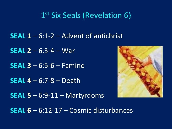 1 st Six Seals (Revelation 6) SEAL 1 – 6: 1 -2 – Advent