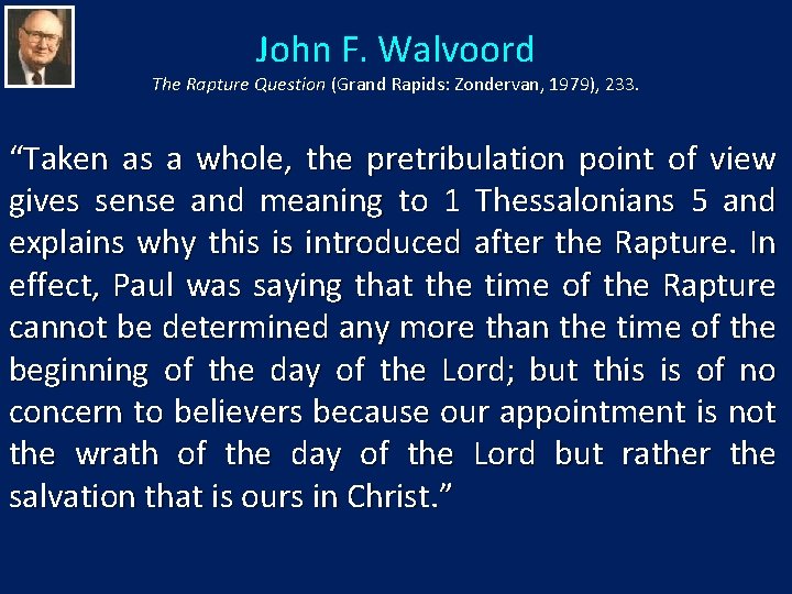 John F. Walvoord The Rapture Question (Grand Rapids: Zondervan, 1979), 233. “Taken as a