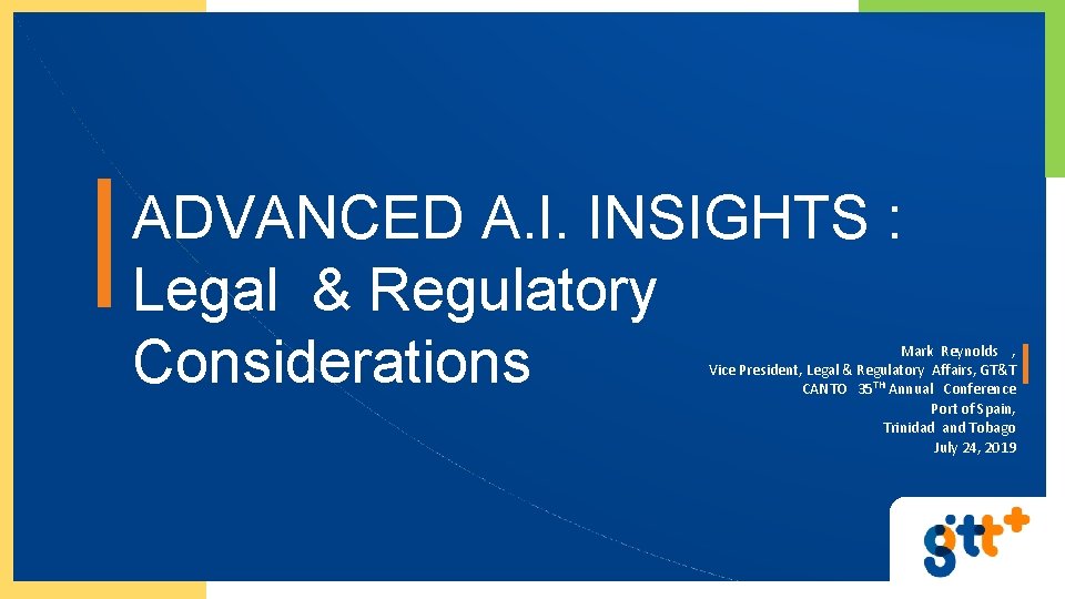 ADVANCED A. I. INSIGHTS : Legal & Regulatory Considerations Mark Reynolds , Vice President,