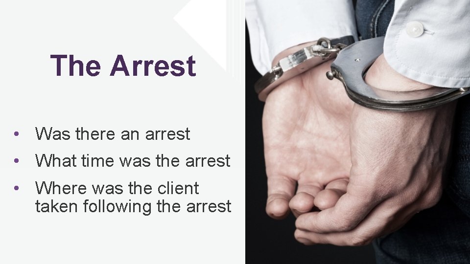 The Arrest • Was there an arrest • What time was the arrest •