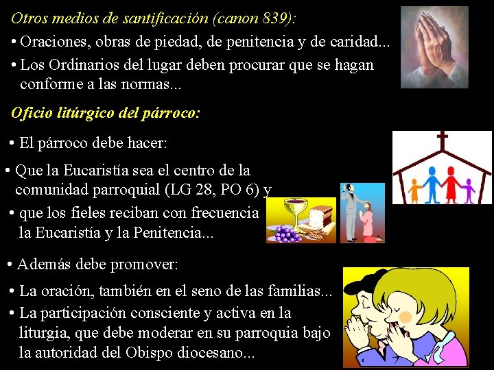 Otros medios de santificación (canon 839): • Oraciones, obras de piedad, de penitencia y