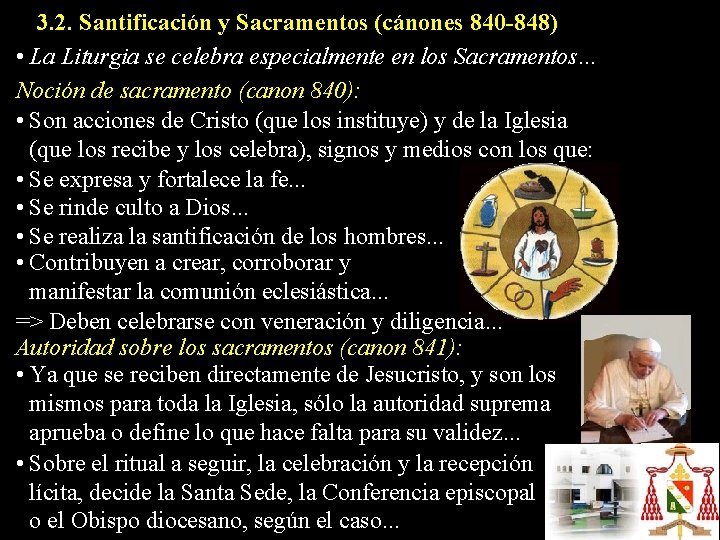 3. 2. Santificación y Sacramentos (cánones 840 -848) • La Liturgia se celebra especialmente