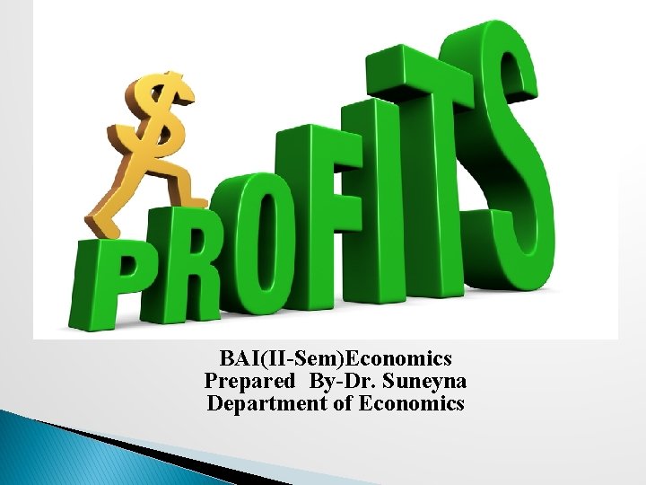  BAI(II-Sem)Economics Prepared By-Dr. Suneyna Department of Economics 