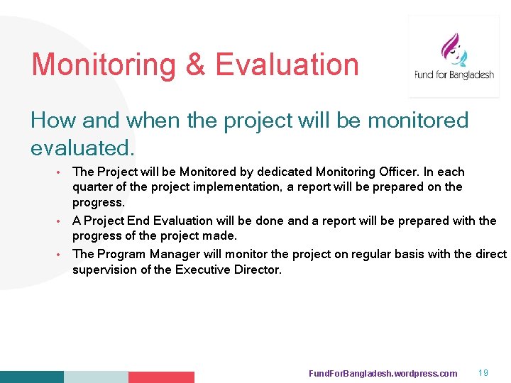 Monitoring & Evaluation Your Logo Here How and when the project will be monitored Monitoring & Evaluation Your Logo Here How and when the project will be monitored