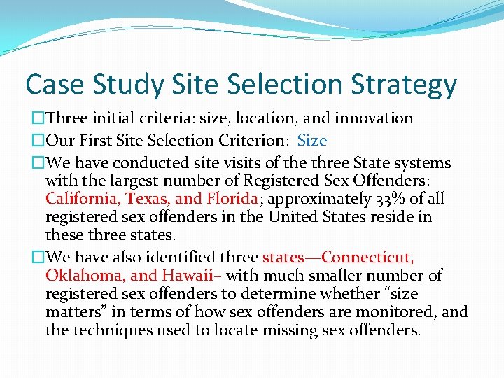 Case Study Site Selection Strategy �Three initial criteria: size, location, and innovation �Our First
