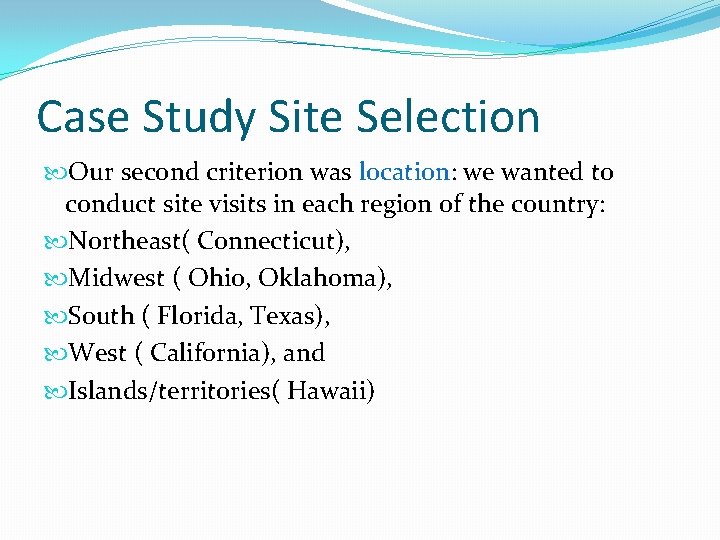 Case Study Site Selection Our second criterion was location: we wanted to conduct site