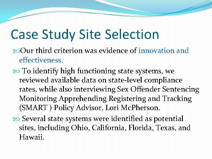 Case Study Site Selection Our third criterion was evidence of innovation and effectiveness. To