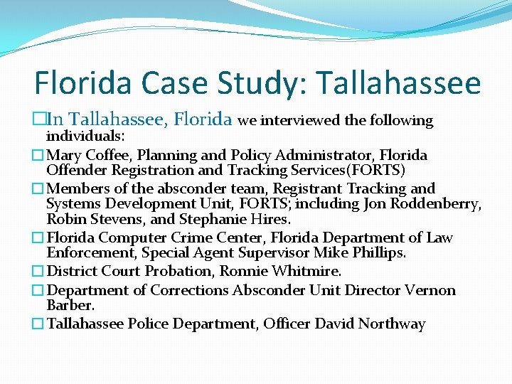 Florida Case Study: Tallahassee �In Tallahassee, Florida we interviewed the following individuals: �Mary Coffee,