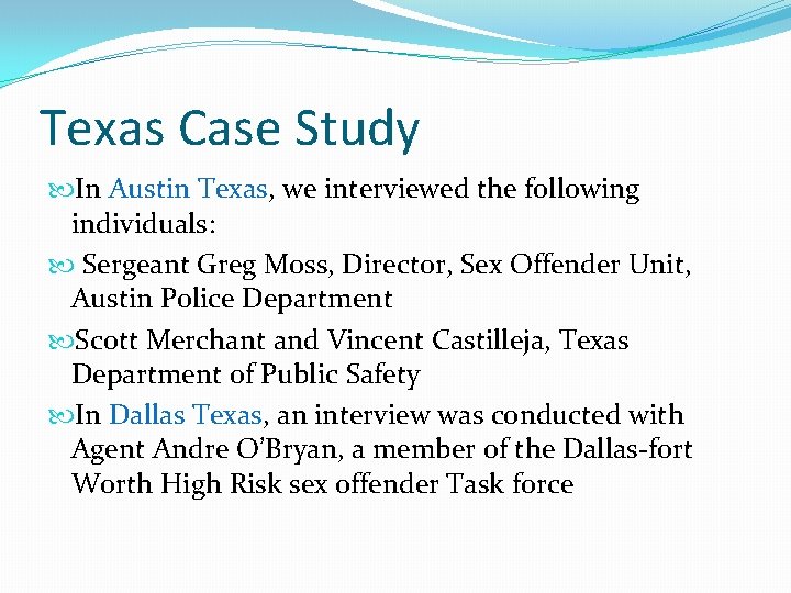 Texas Case Study In Austin Texas, we interviewed the following individuals: Sergeant Greg Moss,