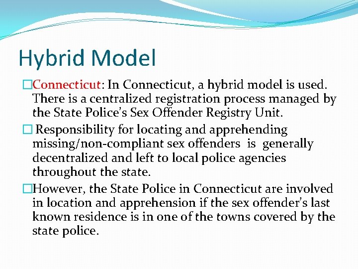Hybrid Model �Connecticut: In Connecticut, a hybrid model is used. There is a centralized
