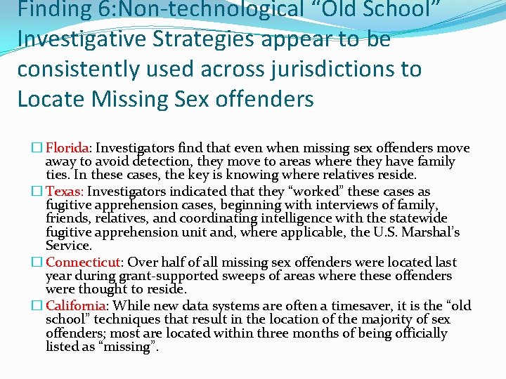 Finding 6: Non-technological “Old School” Investigative Strategies appear to be consistently used across jurisdictions