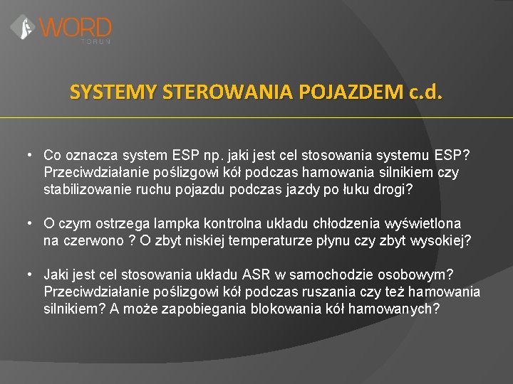SYSTEMY STEROWANIA POJAZDEM c. d. • Co oznacza system ESP np. jaki jest cel
