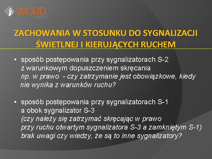 ZACHOWANIA W STOSUNKU DO SYGNALIZACJI ŚWIETLNEJ I KIERUJĄCYCH RUCHEM • sposób postępowania przy sygnalizatorach