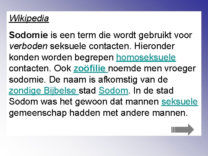 Wikipedia Sodomie is een term die wordt gebruikt voor verboden seksuele contacten. Hieronder konden