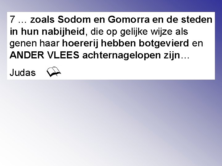7 … zoals Sodom en Gomorra en de steden in hun nabijheid, die op