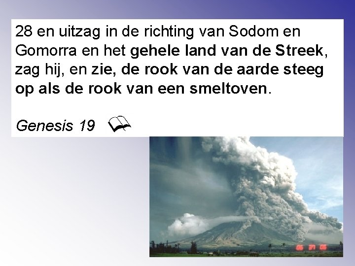 28 en uitzag in de richting van Sodom en Gomorra en het gehele land