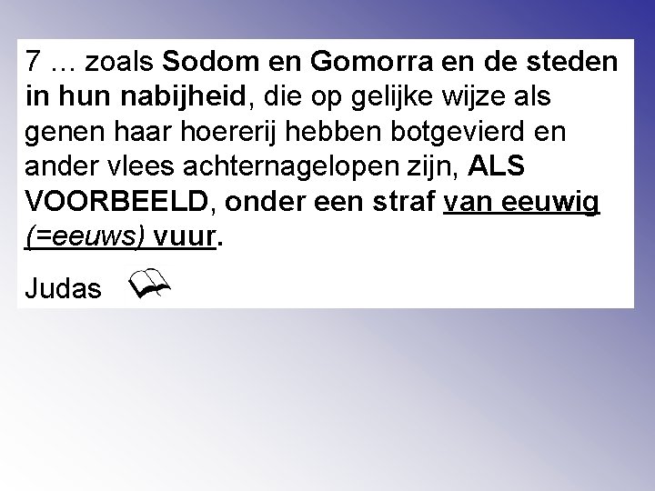 7 … zoals Sodom en Gomorra en de steden in hun nabijheid, die op