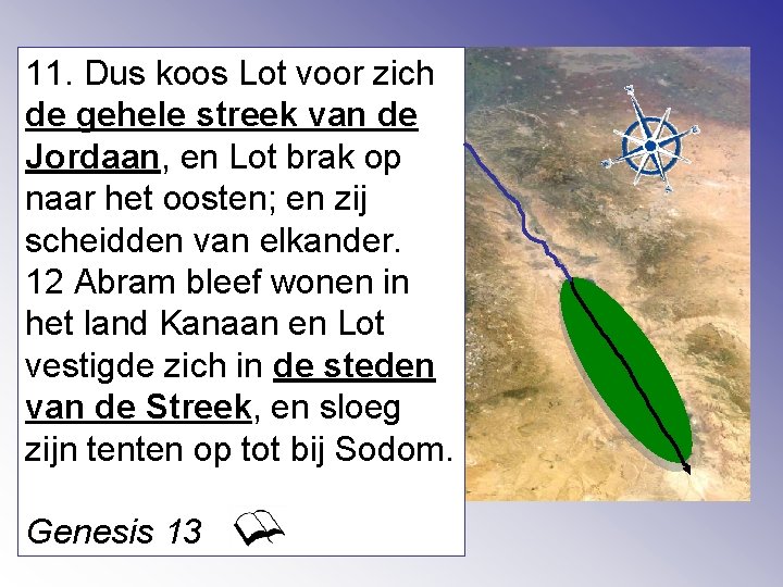 11. Dus koos Lot voor zich de gehele streek van de Jordaan, en Lot