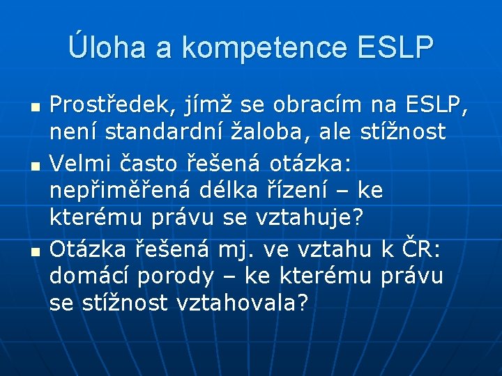 Úloha a kompetence ESLP n n n Prostředek, jímž se obracím na ESLP, není