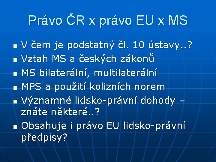 Právo ČR x právo EU x MS n n n V čem je podstatný