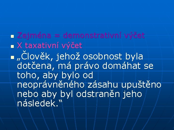 n n n Zejména = demonstrativní výčet X taxativní výčet „Člověk, jehož osobnost byla