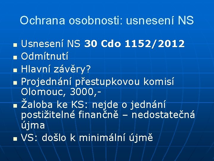 Ochrana osobnosti: usnesení NS n n n Usnesení NS 30 Cdo 1152/2012 Odmítnutí Hlavní