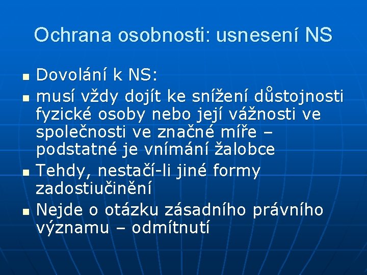 Ochrana osobnosti: usnesení NS n n Dovolání k NS: musí vždy dojít ke snížení