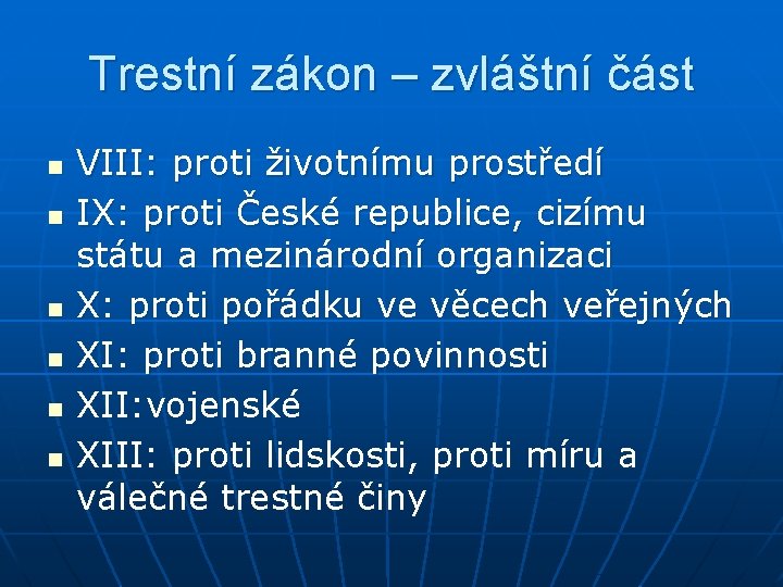 Trestní zákon – zvláštní část n n n VIII: proti životnímu prostředí IX: proti