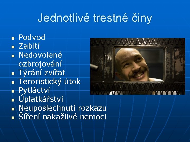 Jednotlivé trestné činy n n n n n Podvod Zabití Nedovolené ozbrojování Týrání zvířat